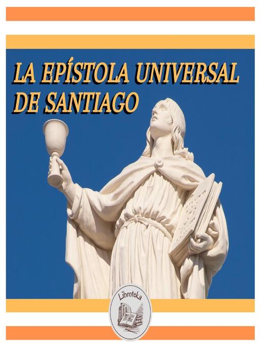 Title details for La Epístola Universal De Santiago by LIBROTEKA - Available